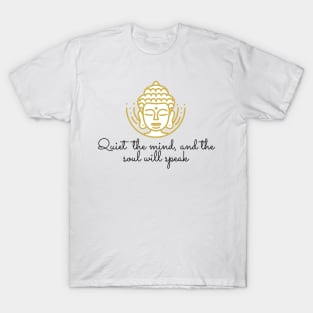 Quiet The Mind And The Soul Will Speak T-Shirt